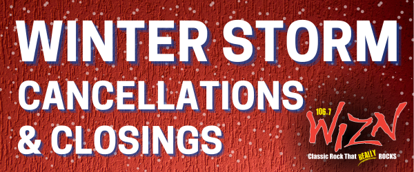 WIZN WINTER STORM CLOSINGS AND CANCELLATIONS